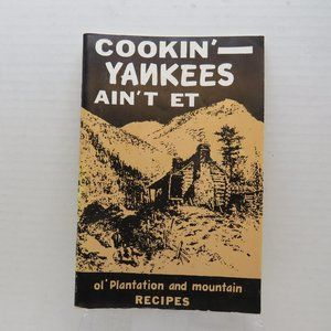 VTG "Cookin Yankees Ain't Et" Cookbook Ol Plantation and Mountain Recipes